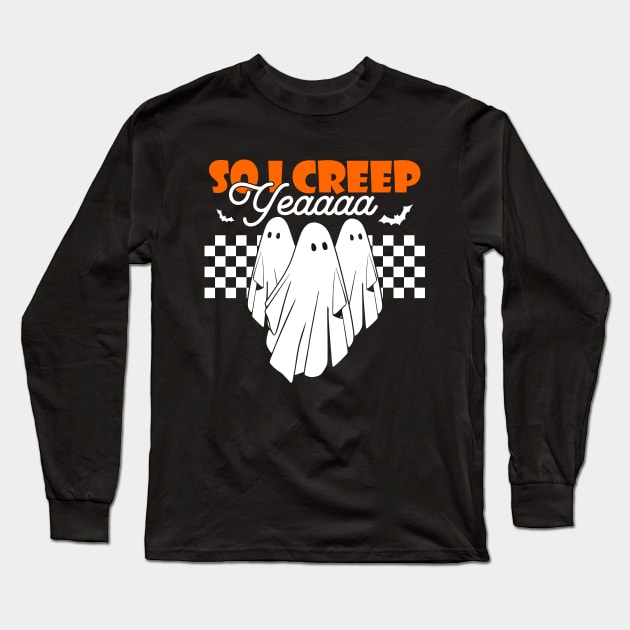 So I Creep Yeaaaa Long Sleeve T-Shirt by Chiko&Molly